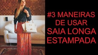 3 MANEIRAS DE USAR SAIA LONGA ESTAMPADA [upl. by Wolcott]