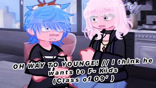 NO WAY TO YOUNGE  I think he wants to F kids  Class of 09’  GL2 Ocs [upl. by Branham520]