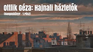 Ottlik Géza Hajnali háztetők 1 rész  Szamárpad Reggeli [upl. by Wilinski]