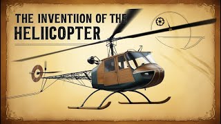 How the Helicopter Was Invented  The Story Behind Vertical Flight [upl. by Sidra]