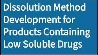 Dissolution Method Development for Products containing Low Soluble Drugs [upl. by Baiss]