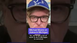 Michael Moore on stakes in Michigan [upl. by Llaccm746]