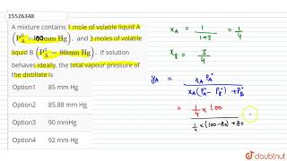 A mixture contains 1 mole of volatile liquid A quotPquotquotAquot080quotmm Hgquot and 3 moles [upl. by Cherye58]