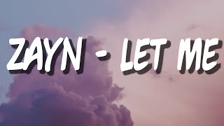 ZAYN  Let Me Lyrics Video [upl. by Atiuqehc954]