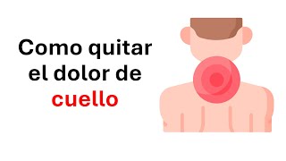 Como quitar el dolor de cuello [upl. by Haye162]