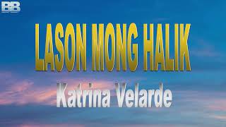 Katrina Velarde  Lason Mong Halik  Lyrics [upl. by Marmion231]