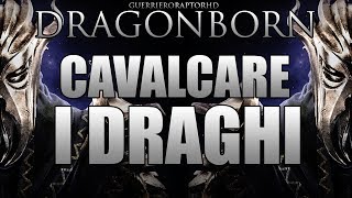 DRAGONBORN Guida in Italiano  Cavalcare i Draghi [upl. by Diskin830]