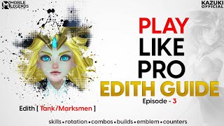 NEW HERO EDITH  PHYLAX COMPLETE GUIDE  MLBB  PLAY LIKE PRO GUIDE  EPISODE  3  KAZUKI OFFICIAL [upl. by Maxi]