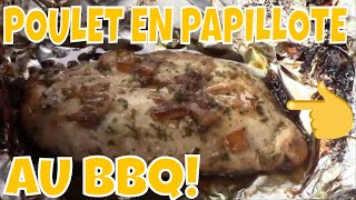 POULET EN PAPILLOTE SUR LE GRILL RAPIDE ET SUCCULENT [upl. by Grove]