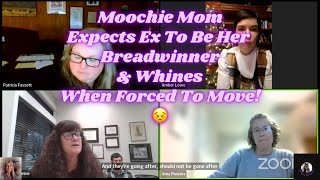 Moochie Mom Expects Ex To Be Her Breadwinner amp Whines When Forced To Move [upl. by Lamrert]