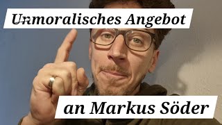 Unmoralisches Angebot an Markus Söder [upl. by Sucramel]