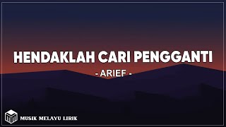 Arief  Hendaklah Cari Pengganti  Lirik Lagu [upl. by Ceil312]