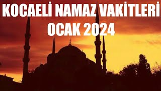 Kocaeli Namaz Vakitleri  OCAK 2024 [upl. by Kerrill895]