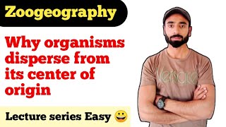 Why organisms disperse from its center of origin  Zoogeography notes series  Asim zoologist [upl. by Oijres]