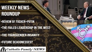 Weekly News Roundup February 15 2024 Tucker in the Kremlin the Failed Tories Female Deacons [upl. by Bakerman872]