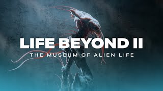 LIFE BEYOND II The Museum of Alien Life 4K [upl. by Rowen]