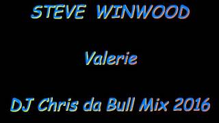 Steve Winwood  Valerie DJ Chris da Bull Mix 2016 [upl. by The446]