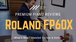 🎹 Roland FP60X Whats New Updated Review amp Demo of Roland FP60X for 2023 🎹 [upl. by Irahs]