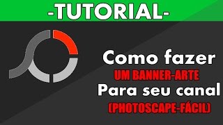 Como fazer uma arte Pro seu canal Banner PhotoScape Fácil [upl. by Linet]