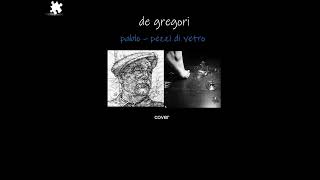 Pablo  Pezzi di vetro  F De Gregori Cover [upl. by Launamme]