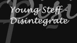 Young Steff  Disintegrate [upl. by Kerr744]