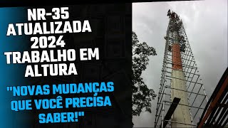 NR 35 Atualizada 2024 Mudanças Cruciais [upl. by Thirion243]