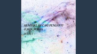 Hendaklah Cari Pengganti Calm Remix [upl. by Sergeant659]