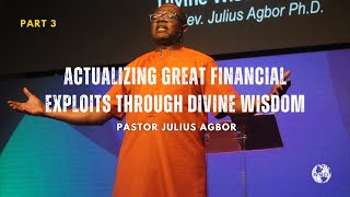 Actualizing Great Financial Exploits Through Divine Wisdom Part 3  Rev Julius Agbor PhD  WMCF [upl. by Nuawad132]