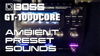 BOSS GT1000CORE AMBIENT GUITAR PRESET SOUNDS（SOUND ONLY） [upl. by Isawk18]