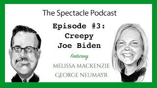 The Spectacle Podcast Episode 3  Creepy Joe Biden  The American Spectator [upl. by Lucania]