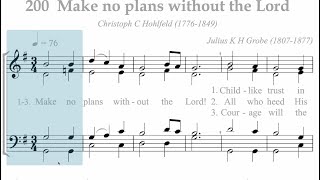 Hymnal 200 Make no plans without the Lord [upl. by Newbill843]