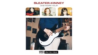 SleaterKinney  One More Hour [upl. by Fitzsimmons]