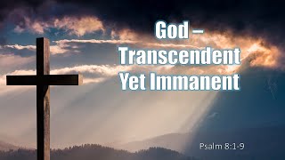 God  Transcendent Yet Immanent Part 2 [upl. by Aiden]