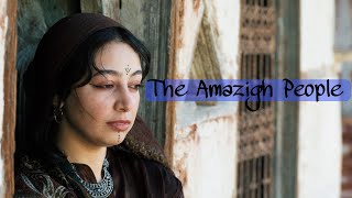 The Amazigh People A Journey through History Culture and Heritage [upl. by Foushee]