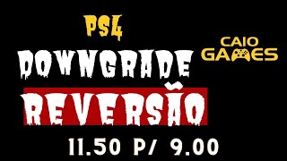 PS4 DOWNGRADE REVERSÃO 1150 PARA 900 [upl. by Quintana]