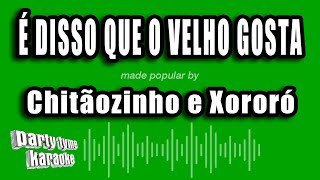 Chitãozinho e Xororó  É Disso Que O Velho Gosta Versão Karaokê [upl. by Nyltak]