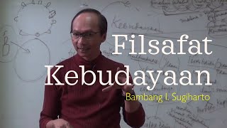 FILSAFAT KEBUDAYAAN  Bambang I Sugiharto [upl. by Nivled]