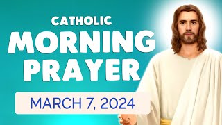 Catholic MORNING PRAYER TODAY 🙏 Thursday March 7 2024 Prayers [upl. by Joane]