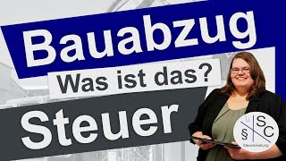 Bauabzugsteuer  was ist das Höhe Freistellungsbescheinigung amp Bagatellgrenzen [upl. by Adekan909]