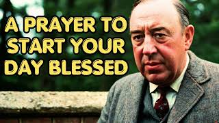 A Prayer To Start Your Day Blessed  CS Lewis 2024 [upl. by Neyud255]