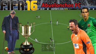 ABUELONCHOS FC  Copa del Rey Abueloncha 2016  FIFA 16 UT Ultimate Team [upl. by Aleekahs]