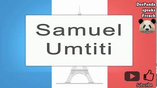 Samuel Umtiti  How To Pronounce  French Native Speaker [upl. by Llerred]