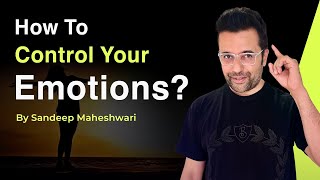 How to Control your Emotions By Sandeep Maheshwari  Hindi [upl. by Ahsimek860]