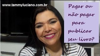 Pagar ou não pagar para publicar seu livro  Escritora Também Fala 5  Vídeo 117 [upl. by Chapel656]