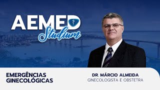 Live 008  Studium  AEMEDES  Emergências Ginecológicas  Dr Márcio Almeida [upl. by Kennedy]