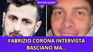 FABRIZIO CORONA INTERVISTA BASCIANO MA [upl. by Acinelav]