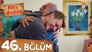 Ateş Kuşları 46 Bölüm atvturkiye [upl. by Bever]