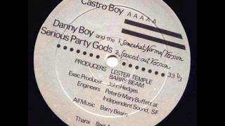 Danny Boy amp The Serious Party Gods  Castro Boy [upl. by Ram652]