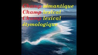 Champ lexical Champ sémantique Champ lexical étymologique [upl. by Strephon666]