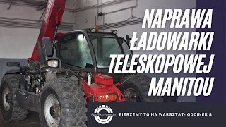 Bierzemy to na warsztat Odc 8 Naprawa ładowarki teleskopowej Manitou 634 [upl. by Bitthia]